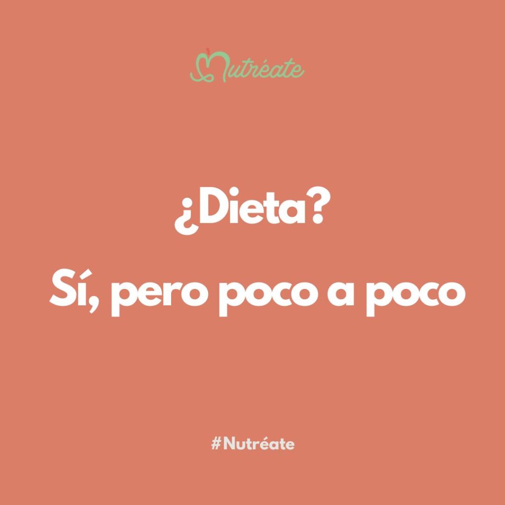 Dieta sí, pero poco a poco
