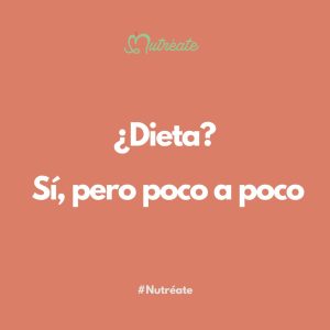 Dieta sí, pero poco a poco
