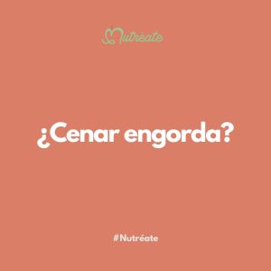 Cenar engorda